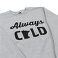 I'm Always Cold Crew - Love From USA