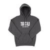 Too Cold to Care Hoodie Sweatshirt - CHARCOAL