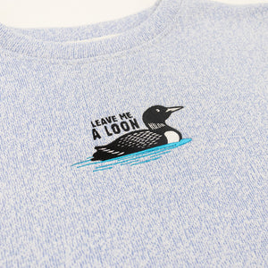 Leave Me A Loon Sweatshirt