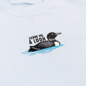 Leave Me A Loon Tee