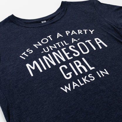 It's Not A Party Until A Minnesota Girl Walks In Tee