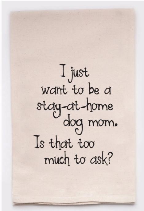 I Just Want to Be a Stay at Home Dog Mom Tea Towel - Love From USA