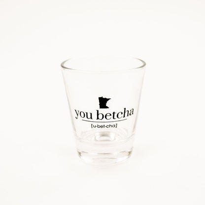 You Betcha Shot Glass - Love From USA